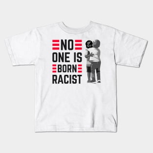 No one is Born Racist Against Hatred and Racism Kids T-Shirt